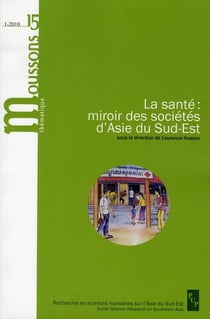 Moussons : la santé : miroir des sociétés d'Asie du Sud-Est
