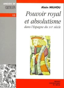 Pouvoir royal et absolutisme dans l'Espagne du XVI siècle