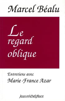 Le regard oblique : entretiens avec Marcel Bealu