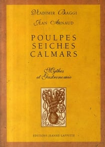 Poulpes seiches calamars - mythes et gastronomie