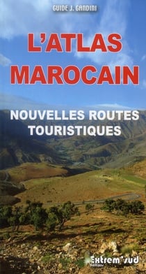 L'atlas marocain - nouvelles routes touristiques