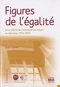 Figures de l'égalité - deux siècles de rhétorique politiques en éducation (1750-1950)