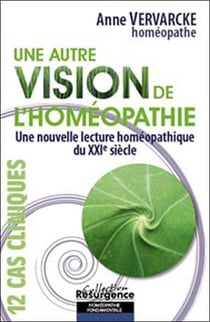 Une autre vision de l'homéopathie - une nouvelle lecture homéopathique du XXIe siècle