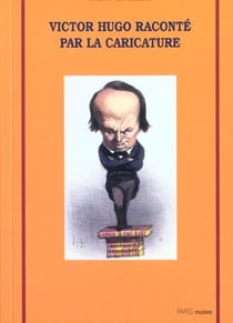Victor hugo raconte par la caricature