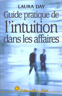 Guide pratique de l'intuition dans les affaires