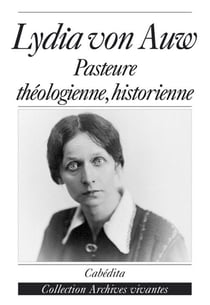 Lydia von auw, pasteure theologienne, historienne