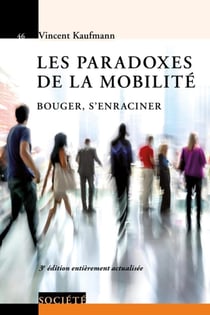 Les paradoxes de la mobilité - bouger, s'enraciner (3e édition)