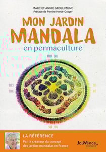 Mon jardin mandala en permaculture : la bible pour débuter