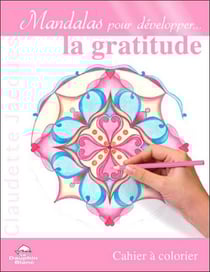 Mandalas pour développer la gratitude - cahier à colorier