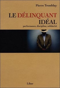 Le délinquant idéal - performance, discipline, solidarité