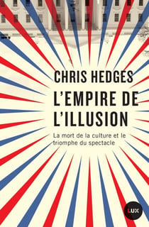 L'empire de l'illusion - la mort de la culture et le triomphe du spectacle