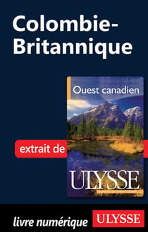 La colombie-britannique - chapitre tiré du guide ulysse « ouest canadien »