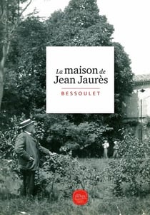 La maison de Jean Jaurès : Bessoulet