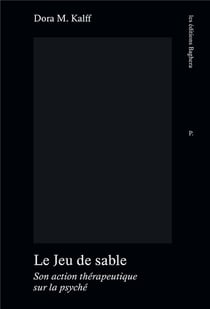 Le Jeu de sable : Son action thérapeutique sur la psyché