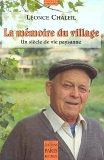 Lé mémoire du village : Un siècle de vie paysanne