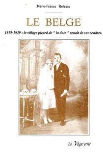 La tiote t.2 - le Belge - 1919-1939 : le village picard de "la tiote" renaît de ses cendres