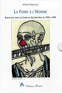 La foire à l'homme t.1 et t.2 - écrits-dits dans les camps du système nazi de 1933 à 1945