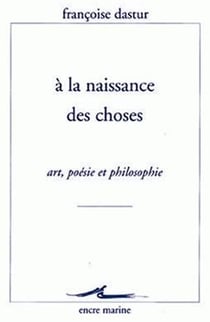 A la Naissance des choses : Art, poésie et philosophie