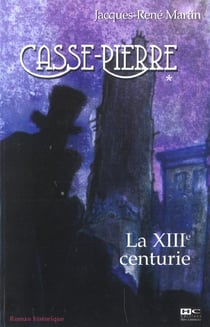 Casse-pierre t.1 - la xiiieme centurie