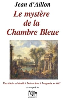 Les enquêtes de Louis Fronsac Tome 3 : le mystère de la chambre bleue