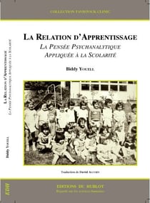 La relation d'apprentissage - la pensée psychanalytique appliquée à la scolarité