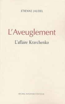 L'aveuglement - l'affaire Kravchenko