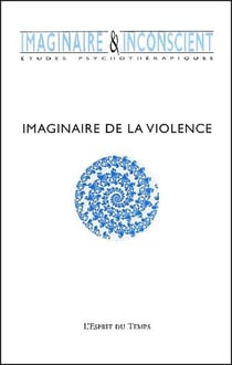 REVUE IMAGINAIRE ET INCONSCIENT Tome 4 : imaginaire de la violence