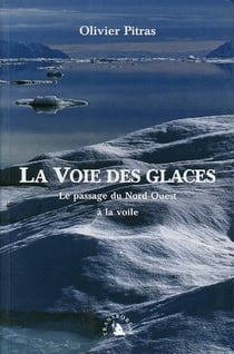 La voie des glaces - le passage du nord-ouest à la voile