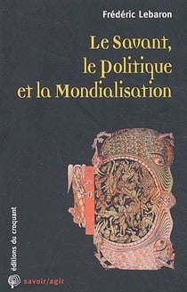 Savoir/agir : le savant, la politique et la mondialisation