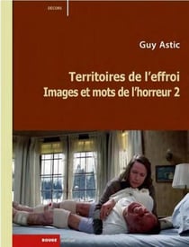 Images et mots de l'horreur Tome 2 - territoires de l'effroi