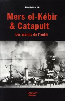 Mers el-kebir et catapult - les marins de l'oubli