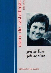 Claire de Castelbajac 1953-1975 : Joie de Dieu Joie de vivre