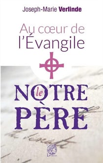 Au coeur de l'Evangile : Le notre père