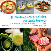 Je cuisine les produits de mon terroir - du producteur à notre assiette - Côte d'Azur