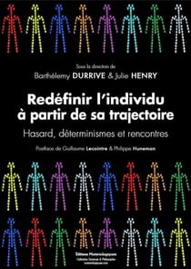 Redéfinir l'individu à partir de sa trajectoire - hasard, déterminismes et rencontres