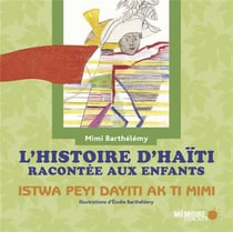L'histoire d'haïti racontée aux enfants - istwa peyi dayiti ak ti mimi
