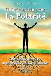 Guérir sa vie avec la polarité