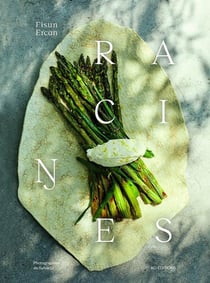 Racines : 92 recettes de cuisine d'inspiration turque