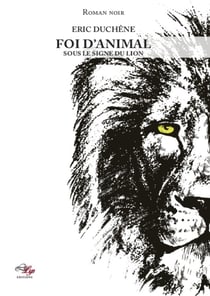 Foi d'animal Tome 1 - sous le signe du lion