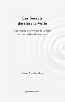 Les secrets derrière le voile - une lecture des versets de la bible par un chrétien devenu soufi