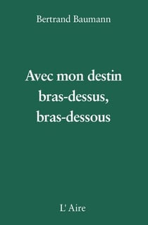 Avec mon destin, bras-dessus, bras-dessous