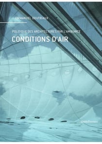 Conditions d'air - politique des architectures par l'ambiance