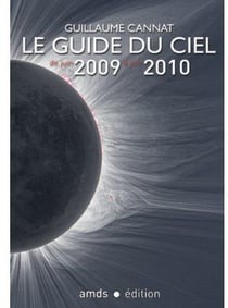 Le guide du ciel 2009-2010 - tous les spectacles célestes de juin 2009 à juin 2010