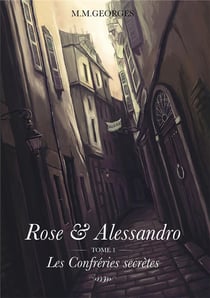 Rose & Alessandro t.1 : les confréries secrètes