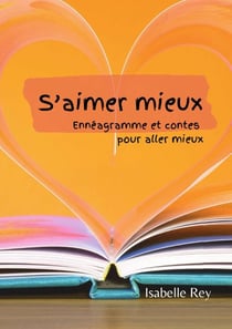 S'aimer mieux : Ennéagramme et contes pour aller mieux