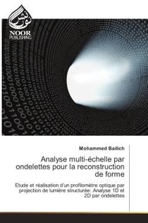 Analyse multi-echelle par ondelettes pour la reconstruction de forme : Etude et realisation d'un profilomEtre optique par projection de lumière structuree