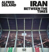 Alfred Seiland : Iran between the times