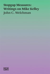 Stopgap measures : Writings on Mike Kelley