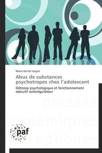 Abus de substances psychotropes chez l'adolescent - détresse psychologique et fonctionnement exécutif autorégulateur
