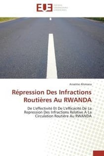 Repression des infractions routieres au rwanda - de l'effectivite et de l'efficacite de la repressio